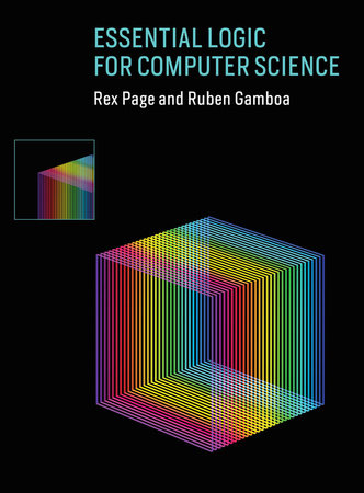Essential Logic for Computer Science by Rex Page and Ruben Gamboa