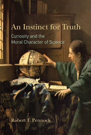 An Instinct for Truth by Robert T. Pennock