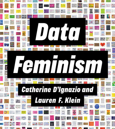 Data Feminism by Catherine D'Ignazio and Lauren F. Klein