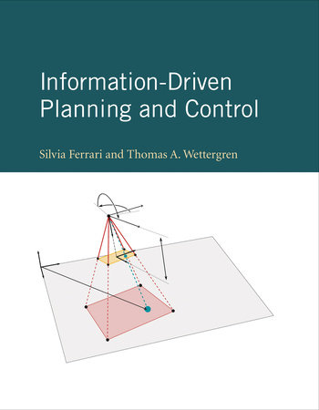 Information-Driven Planning and Control by Silvia Ferrari; Tom Wettergren
