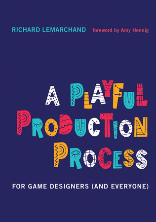 A Playful Production Process by Richard Lemarchand