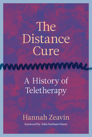 The Distance Cure by Hannah Zeavin