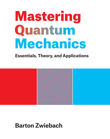 Mastering Quantum Mechanics by Barton Zwiebach