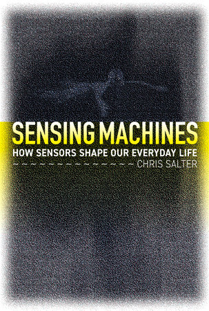 Sensing Machines by Chris Salter