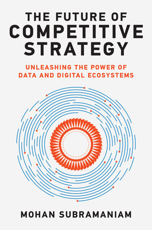 The Future of Competitive Strategy by Mohan Subramaniam