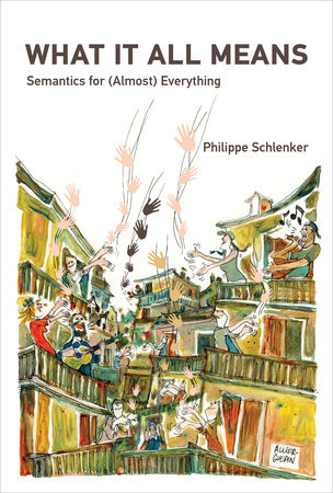 What It All Means by Philippe Schlenker