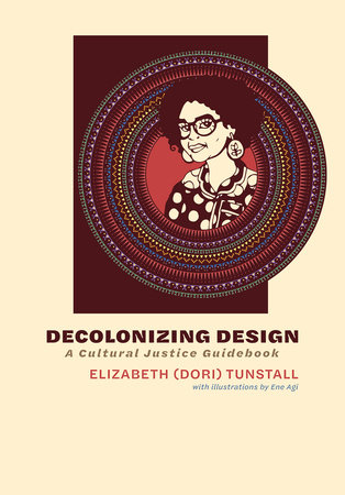 Decolonizing Design by Elizabeth (Dori) Tunstall