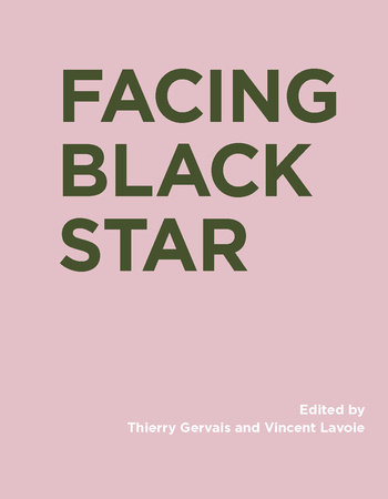 Facing Black Star by edited by Thierry Gervais and Vincent Lavoie