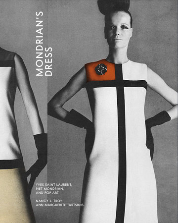 Mondrian’s Dress by Nancy J. Troy and Ann Marguerite Tartsinis