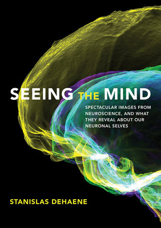 Seeing the Mind by Stanislas Dehaene