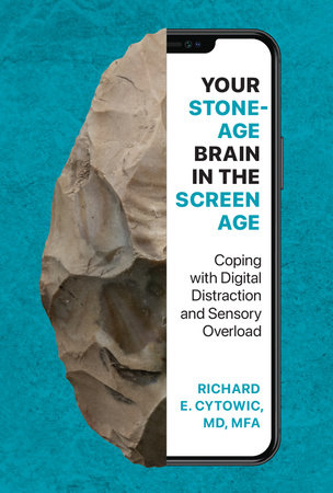Your Stone Age Brain in the Screen Age by Richard E. Cytowic