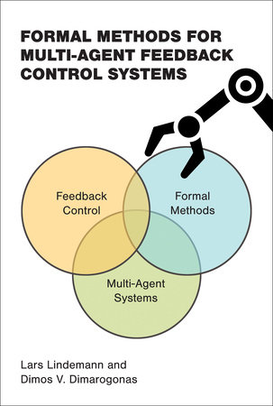 Formal Methods for Multi-Agent Feedback Control Systems by Lars Lindemann and Dimos V. Dimarogonas