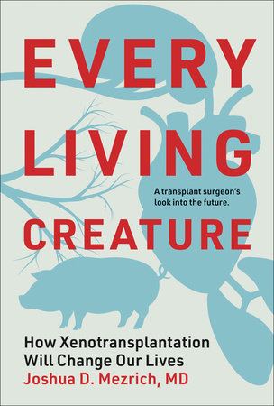 Every Living Creature by Joshua D. Mezrich