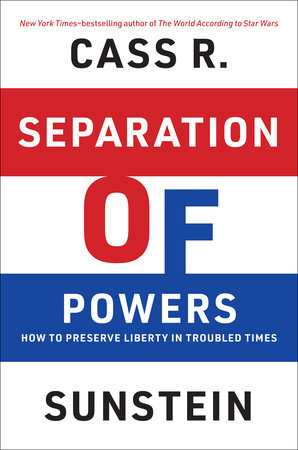 Separation of Powers by Cass R. Sunstein