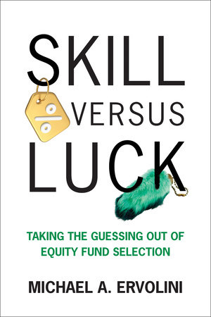Skill Versus Luck by Michael A. Ervolini