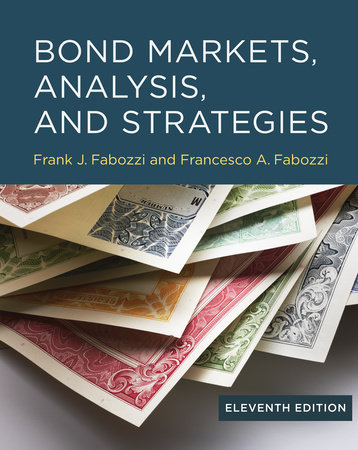 Bond Markets, Analysis, and Strategies, eleventh edition by Frank J. Fabozzi and Francesco A. Fabozzi