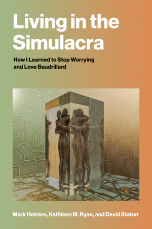 Living in the Simulacra by Mark Heisten, Kathleen M. Ryan and David Staton