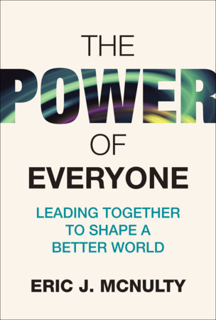 The Power of Everyone: Leading Together to Shape a Better World - Book by Eric McNulty
