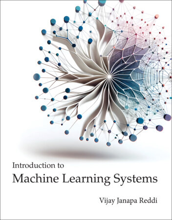 Introduction to Machine Learning Systems by Vijay Janapa Reddi