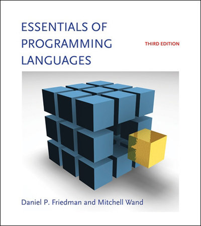 Essentials of Programming Languages, third edition by Daniel P. Friedman and Mitchell Wand