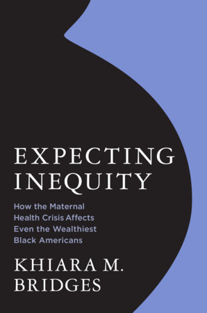 Expecting Inequity by Khiara M. Bridges
