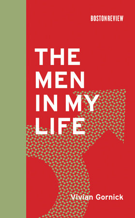 The Men in My Life by Vivian Gornick