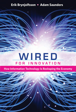 Wired for Innovation by Erik Brynjolfsson and Adam Saunders