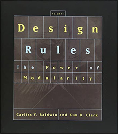 Design Rules, Volume 1 by Carliss Y. Baldwin and Kim B. Clark