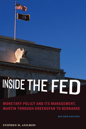 Inside the Fed, revised edition by Stephen H. Axilrod