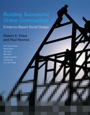 Building Successful Online Communities by Robert E. Kraut and Paul Resnick