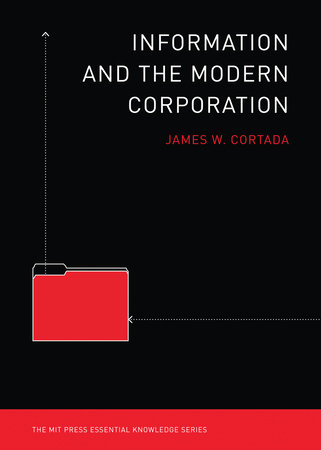 Information and the Modern Corporation by James W Cortada