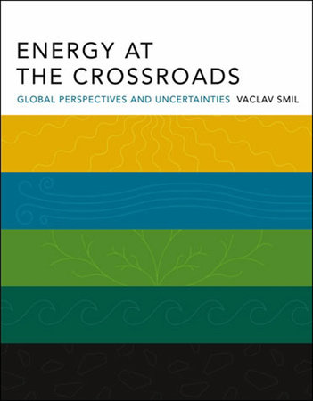 Energy at the Crossroads by Vaclav Smil
