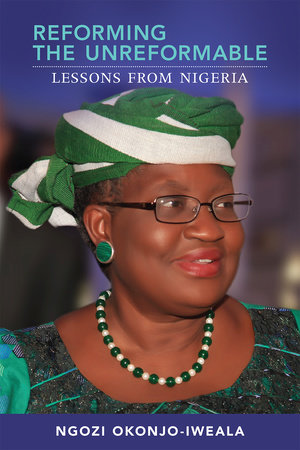 Reforming the Unreformable by Ngozi Okonjo-Iweala
