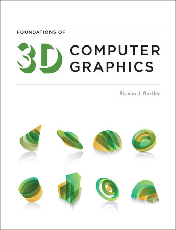 Foundations of 3D Computer Graphics by Steven J. Gortler