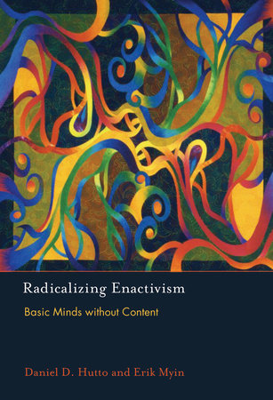 Radicalizing Enactivism by Daniel D. Hutto and Erik Myin