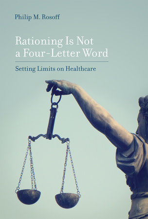 Rationing Is Not a Four-Letter Word by Philip M. Rosoff