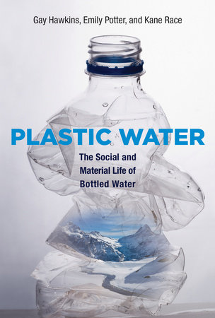 Plastic Water by Gay Hawkins, Emily Potter and Kane Race