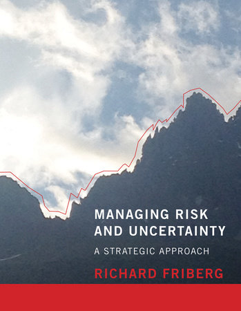 Managing Risk and Uncertainty by Richard Friberg