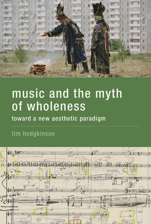 Music and the Myth of Wholeness by Tim Hodgkinson