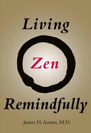 Living Zen Remindfully by James H. Austin