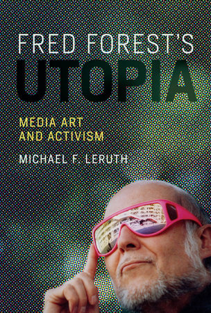 Fred Forest's Utopia by Michael F. Leruth