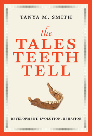 The Tales Teeth Tell by Tanya M. Smith