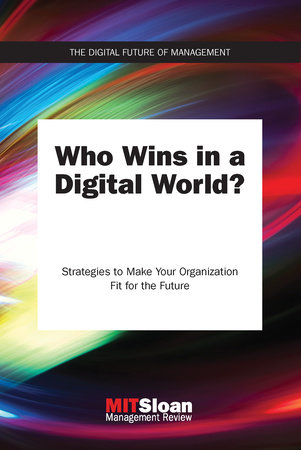 Who Wins in a Digital World? by MIT Sloan Management Review