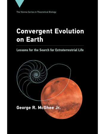 Convergent Evolution on Earth by George R. McGhee, Jr.