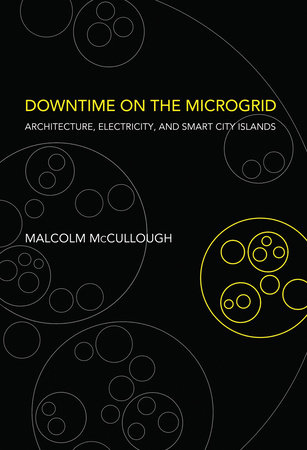 Downtime on the Microgrid by Malcolm McCullough