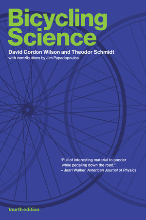 Bicycling Science, fourth edition by David Gordon Wilson and Theodor Schmidt