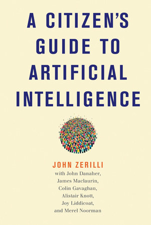 A Citizen's Guide to Artificial Intelligence by John Zerilli