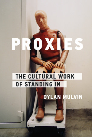 Proxies by Dylan Mulvin