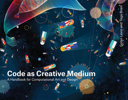 Code as Creative Medium by Golan Levin and Tega Brain