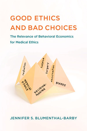 Good Ethics and Bad Choices by Jennifer S. Blumenthal-Barby